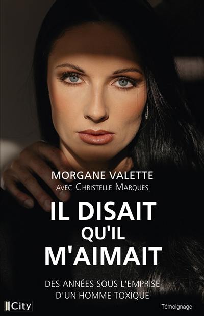 Il disait qu'il m'aimait : des années sous l'emprise d'un homme toxique Il disait qu'il m'aimait : des années sous l'emprise d'un homme toxique