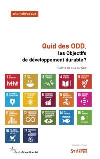 Alternatives Sud. Quid des ODD, les objectifs de développement durable ? : points de vue du Sud