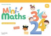 Mini-maths PS : cahier de consolidation : nouveau programme