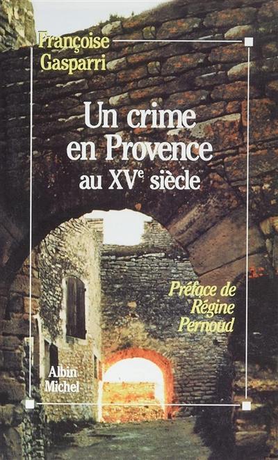 Un Crime en Provence au XVe siècle Un Crime en Provence au XVe siècle