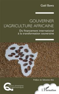 Gouverner l'agriculture africaine : du financement international à la transformation souveraine