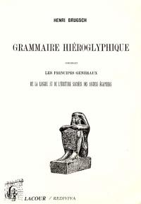 Grammaire hiéroglyphique : contenant les principes généraux de la langue et de l'écriture sacrées des anciens égyptiens