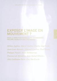 Exposer l'image en mouvement ?
