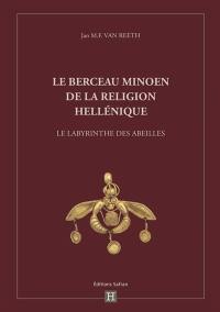 Le berceau minoen de la religion hellénique : le labyrinthe des abeilles