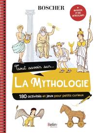 Tout savoir sur... la mythologie : 180 activités et jeux pour petits curieux Tout savoir sur... la mythologie : 180 activités et jeux pour petits curieux
