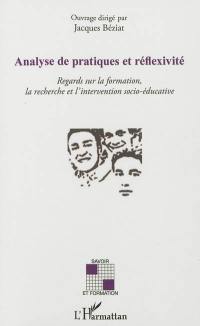Analyse de pratiques et réflexivité : regards sur la formation, la recherche et l'intervention socio-éducative