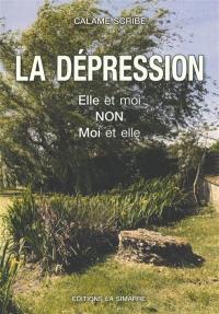 La dépression : elle et moi, non, moi et elle