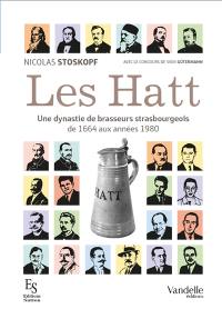 Les Hatt : une dynastie de brasseurs strasbourgeois de 1664 aux années 1980 Les Hatt : une dynastie de brasseurs strasbourgeois de 1664 aux années 1980
