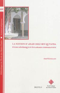 La notion d'adab chez Ibn Qutayba : étude générique et éclairage comparatiste