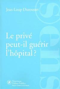Le privé peut-il guérir l'hôpital