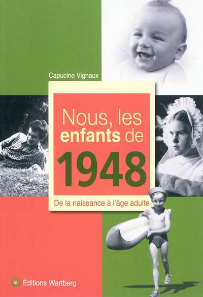 Nous, les enfants de 1948 : de la naissance à l'âge adulte