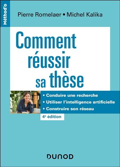 Comment réussir sa thèse : conduire une recherche, utiliser l'intelligence artificielle, construire son réseau Comment réussir sa thèse : conduire une recherche, utiliser l'intelligence artificielle, construire son réseau