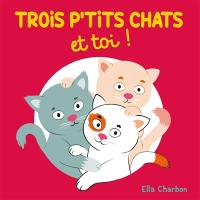 Trois petits chats et toi !