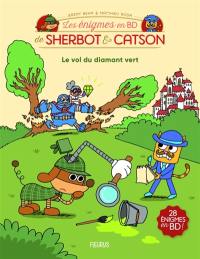 Les énigmes en BD de Sherbot & Catson. Le vol du diamant vert