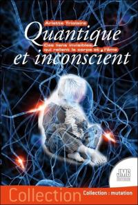 Quantique et inconscient : ces liens invisibles qui relient le corps et l'âme