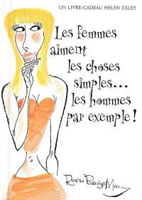 Les femmes aiment les choses simples... les hommes par exemple !