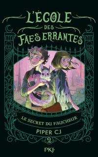 L'école des faes errantes. Vol. 2. Le secret du faucheur