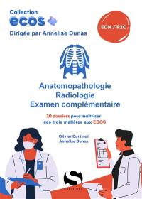Anatomopathologie, radiologie, iconographie : 20 dossiers pour maîtriser ces trois matières aux Ecos : EDN, R2C