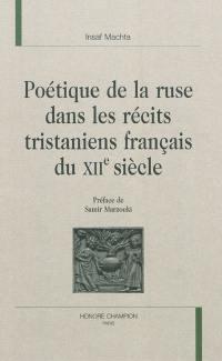 Poétique de la ruse dans les récits tristaniens français du XIIe siècle