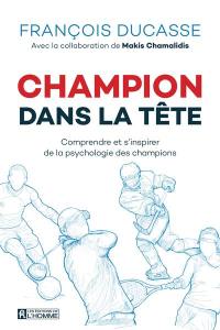 Champion dans la tête : comprendre et s'inspirer de la psychologie des champions