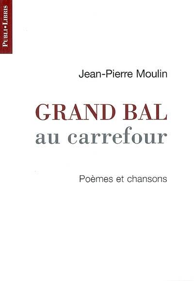 Grand bal au carrefour : poèmes et chansons Grand bal au carrefour : poèmes et chansons