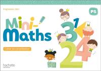 Mini-maths PS : cahier de consolidation : programme 2021
