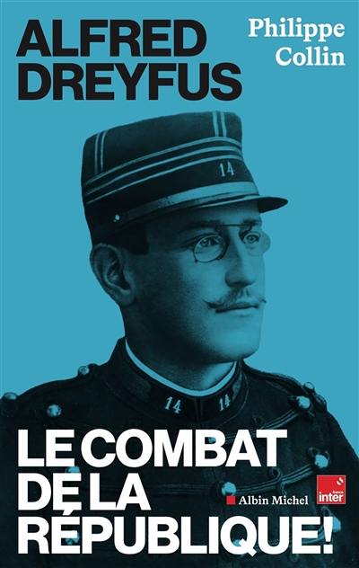 Alfred Dreyfus : le combat de la République !