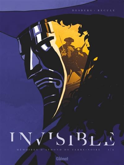 Invisible. Vol. 1. Mémoires d'Aymond de Terre-Noire