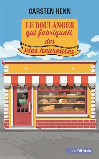 Le boulanger qui fabriquait des vies heureuses