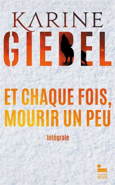 Et chaque fois, mourir un peu : l'intégrale