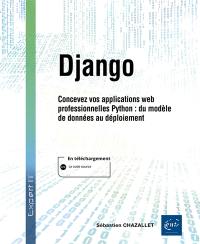 Django : concevez vos applications web professionnelles en Python : du modèle de données au déploiement