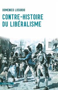 Contre-histoire du libéralisme Contre-histoire du libéralisme