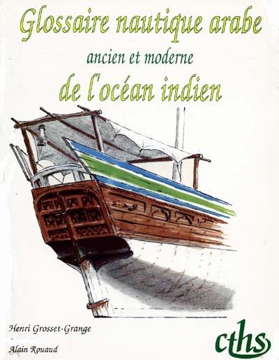 Glossaire nautique arabe ancien et moderne de l'océan Indien : 1975 Glossaire nautique arabe ancien et moderne de l'océan Indien : 1975