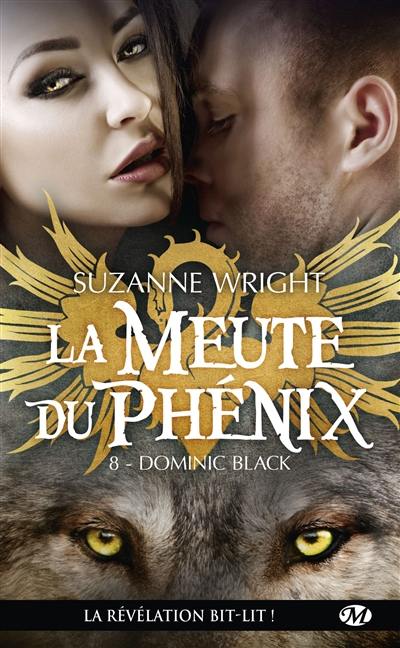 La meute du phénix. Vol. 8. Dominic Black La meute du phénix. Vol. 8. Dominic Black