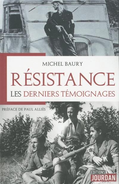 Résistance : les derniers témoignages Résistance : les derniers témoignages