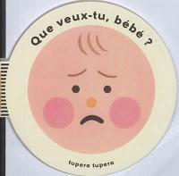 Que veux-tu, bébé ?