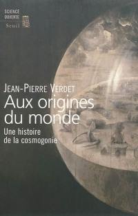 Aux origines du monde : une histoire de la cosmogonie
