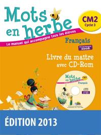 Mots en herbe, français CM2, cycle 3 : livre du maître avec CD-ROM : programmes 2008 Mots en herbe, français CM2, cycle 3 : livre du maître avec CD-ROM : programmes 2008