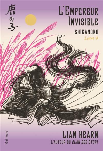 L'empereur des huit îles : Shikanoko. Vol. 3. L'empereur invisible L'empereur des huit îles : Shikanoko. Vol. 3. L'empereur invisible