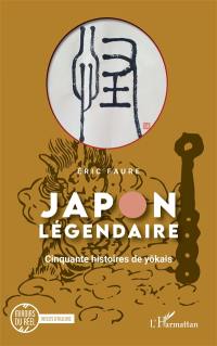 Japon légendaire. Cinquante histoires de yôkais