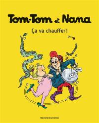 Tom-Tom et Nana. Vol. 15. Ca va chauffer ! Tom-Tom et Nana. Vol. 15. Ca va chauffer !