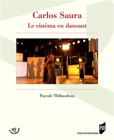 Carlos Saura : le cinéma en dansant Carlos Saura : le cinéma en dansant