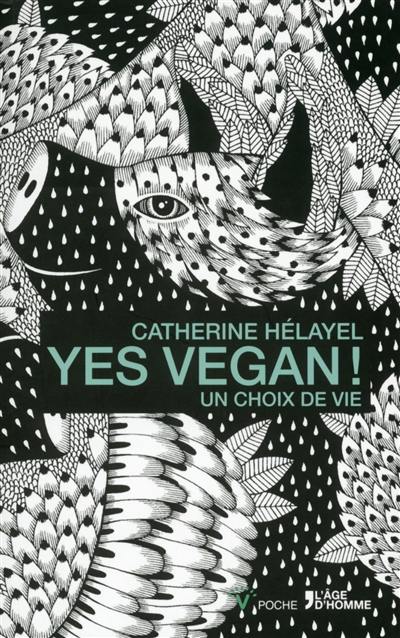 Yes vegan ! : un choix de vie Yes vegan ! : un choix de vie