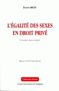 L'égalité des sexes en droit privé : de quelques aspects essentiels