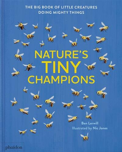 Nature's tiny champions : the big book of little creatures doing mighty things