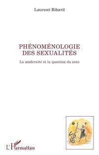 Phénoménologie des sexualités : la modernité et la question du sens