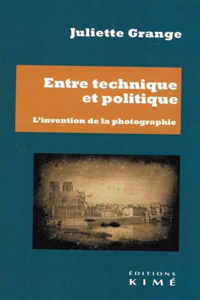 Entre technique et politique : l'invention de la photographie Entre technique et politique : l'invention de la photographie