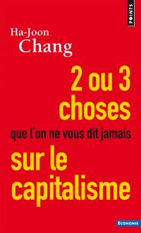 2 ou 3 choses que l'on ne vous dit jamais sur le capitalisme
