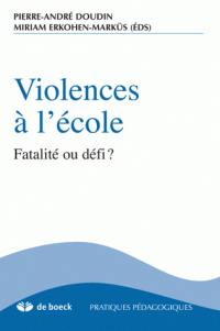 Violences à l'école : fatalité ou défi ?
