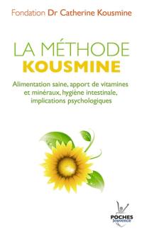 La méthode Kousmine : alimentation saine, apport de vitamines et minéraux, hygiène intestinale, implications psychologiques